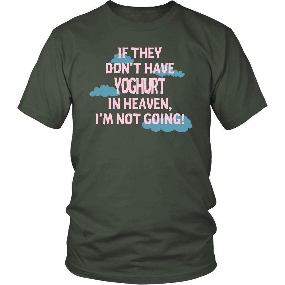 Yoghurt Shirt - If they don't have yoghurt in heaven I'm not going- Food Love Gift-T-shirt-Teelime | shirts-hoodies-mugs