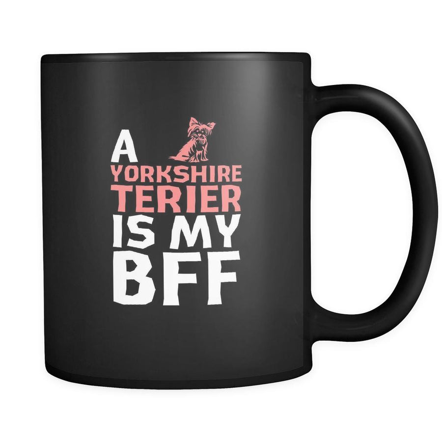 Yorkshire terrier a Yorkshire terrier is my bff 11oz Black Mug-Drinkware-Teelime | shirts-hoodies-mugs