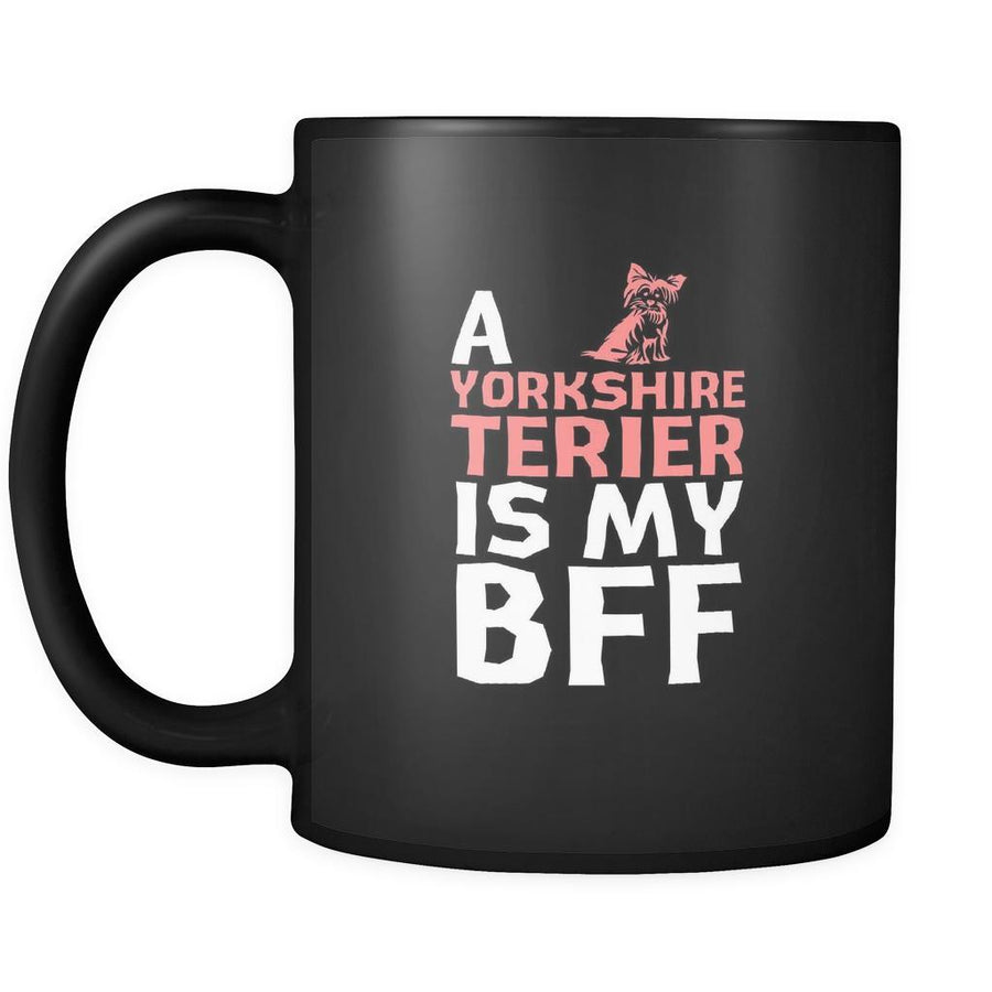 Yorkshire terrier a Yorkshire terrier is my bff 11oz Black Mug-Drinkware-Teelime | shirts-hoodies-mugs