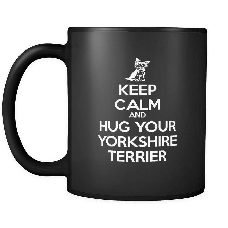 Yorkshire terrier Keep Calm and Hug Your Yorkshire terrier 11oz Black Mug-Drinkware-Teelime | shirts-hoodies-mugs