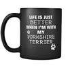 Yorkshire terrier Life Is Just Better When I'm With My Yorkshire terrier 11oz Black Mug-Drinkware-Teelime | shirts-hoodies-mugs