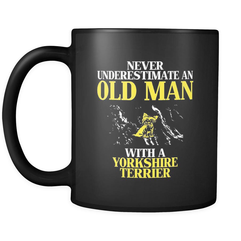 Yorkshire terrier Never underestimate an old man with a Yorkshire terrier 11oz Black Mug