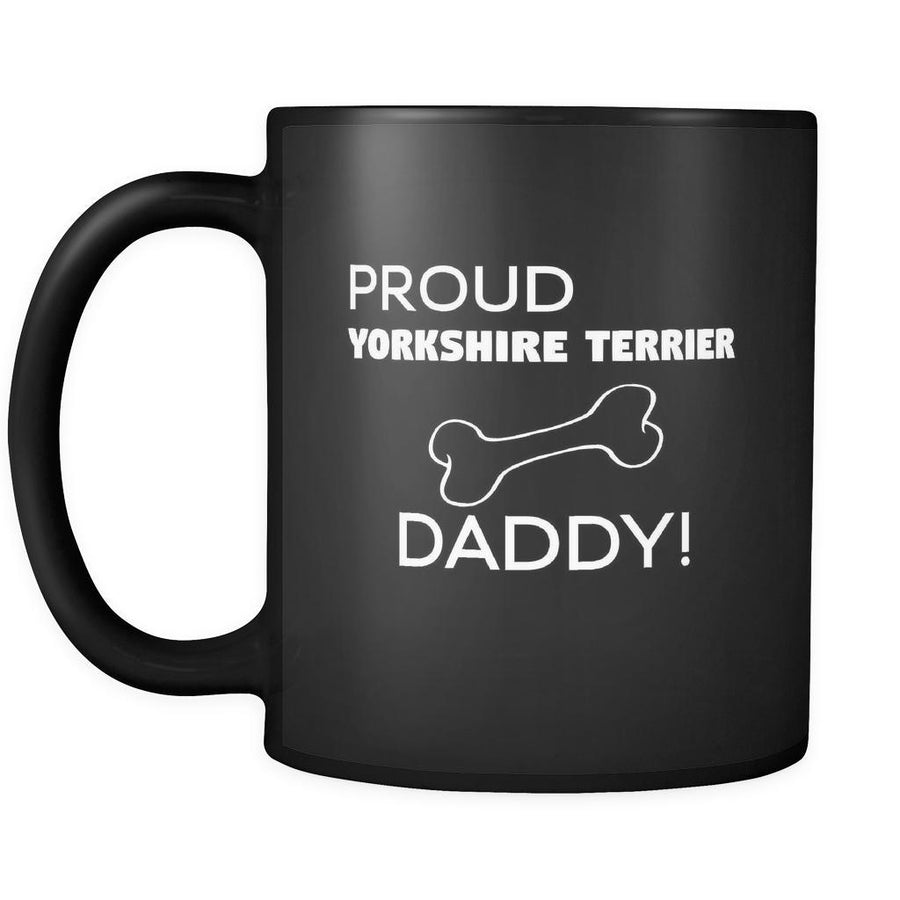 Yorkshire Terrier Proud Yorkshire Terrier Daddy 11oz Black Mug