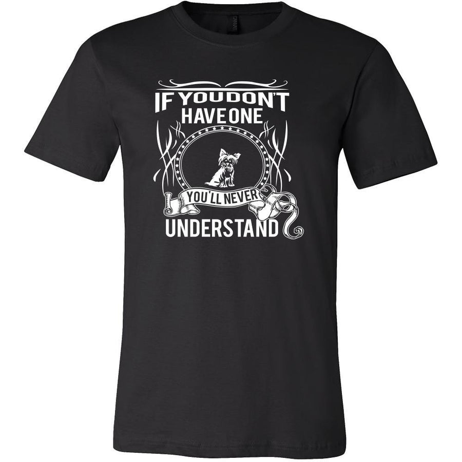 Yorkshire terrier Shirt - If you don't have one you'll never understand- Dog Lover Gift-T-shirt-Teelime | shirts-hoodies-mugs