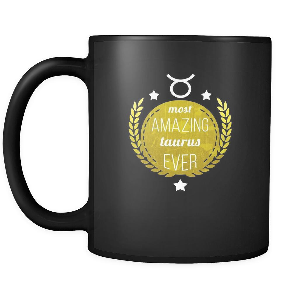 Zodiac Most amazing taurus ever 11oz Black Mug-Drinkware-Teelime | shirts-hoodies-mugs