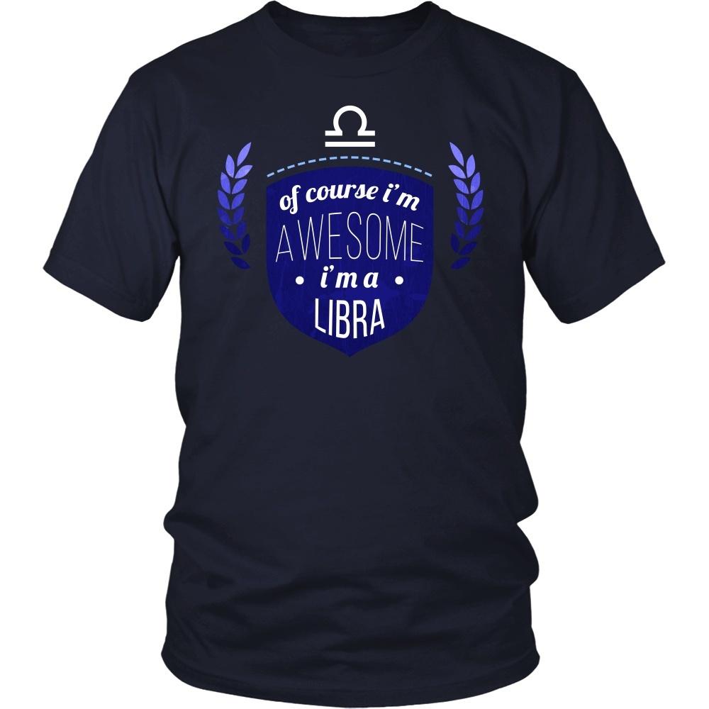 Zodiac T Shirt - Of course I'm awesome I'm a Libra-T-shirt-Teelime | shirts-hoodies-mugs