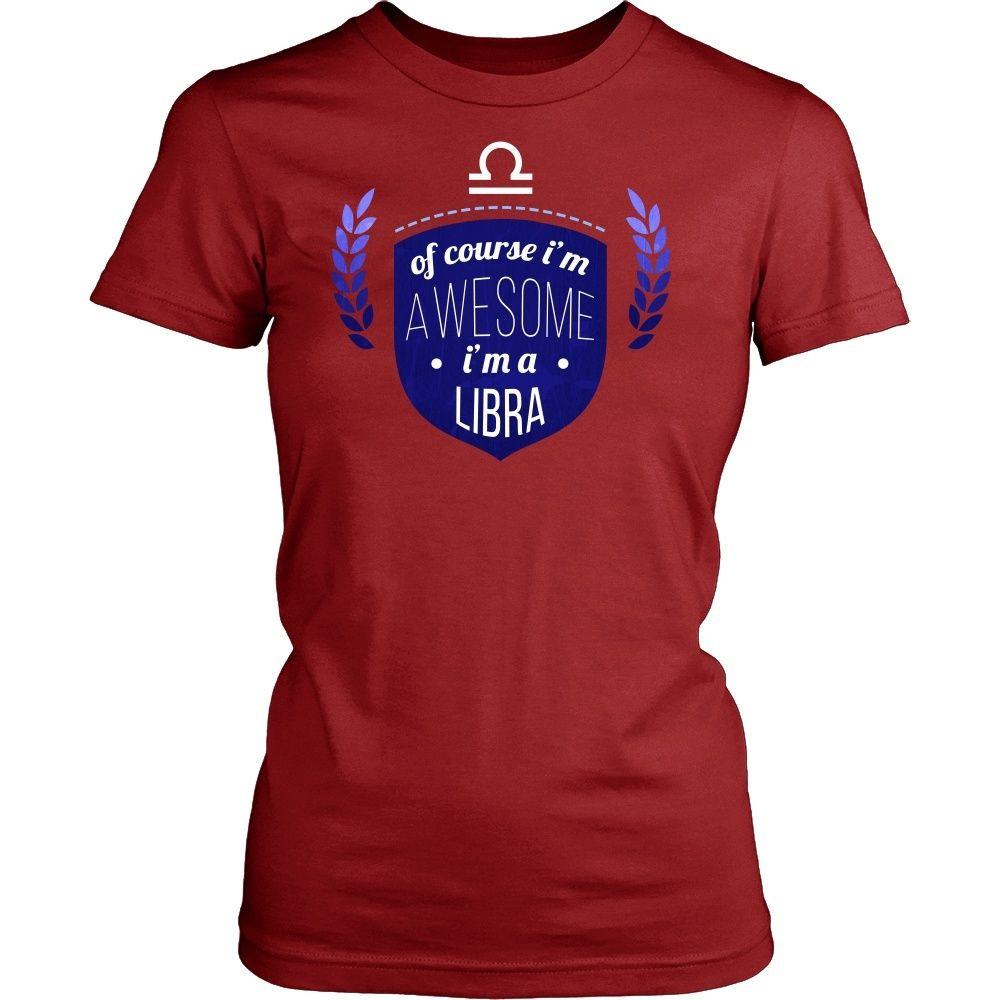 Zodiac T Shirt - Of course I'm awesome I'm a Libra-T-shirt-Teelime | shirts-hoodies-mugs
