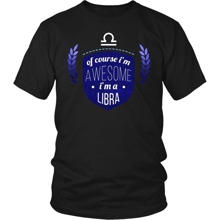Zodiac T Shirt - Of course I'm awesome I'm a Libra-T-shirt-Teelime | shirts-hoodies-mugs